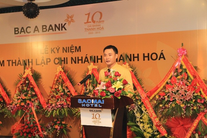 Ông Trịnh Văn Cường - Giám đốc chi nhánh ngân hàng BAC A BANK chi nhánh Thanh Hóa phát biểu tại Lễ kỷ niệm 10 năm Thành lập.